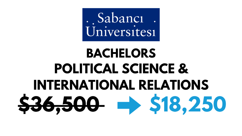 Bachelors of Arts (BA) in Political Science & International Relations at Sabanci University: $18,250/Year (After Scholarship)