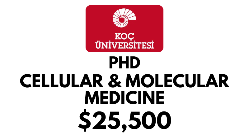 Doctoral - PhD in Cellular and Molecular Medicine at Koc University: Tuition: $25,500 Entire Program (Scholarship Available)