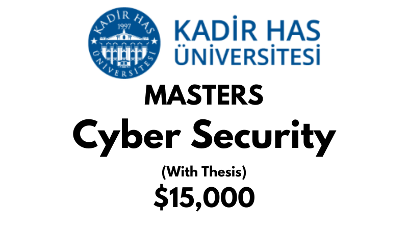 Master of Science - Cyber Security (Thesis) at Kadir HAS University: Tuition: $15,000 USD Entire Program (Scholarship Available)