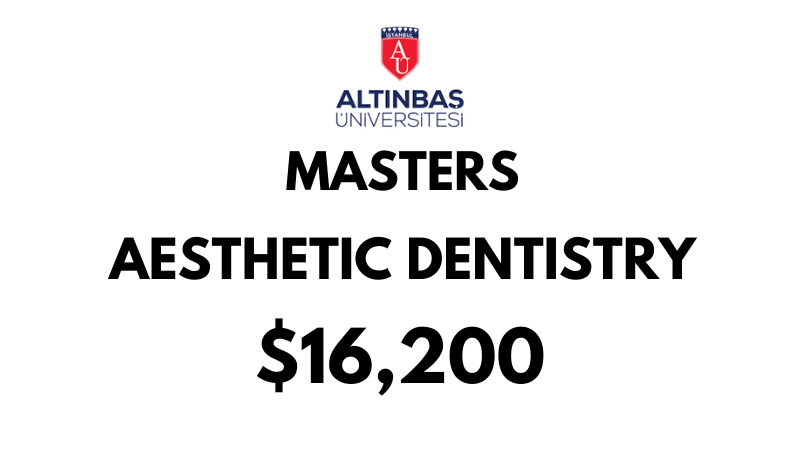 Master of Aesthetic Dentistry (Non-Thesis) at Altinbas University: Tuition: $16.200 USD/Year (After Scholarship)