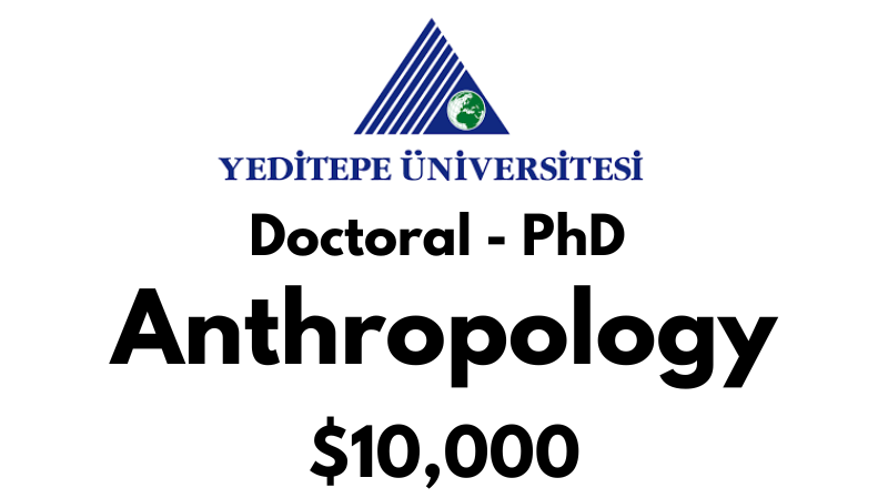 Doctoral - PhD in Anthropology at Yeditepe University Tuition Fee: $10,000 USD/Year (Scholarship Available)