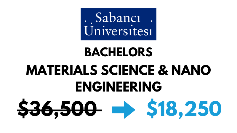 Bachelors of Science (BSc) in Materials Science & Nano Engineering at Sabanci University: $18,250/Year (After Scholarship)