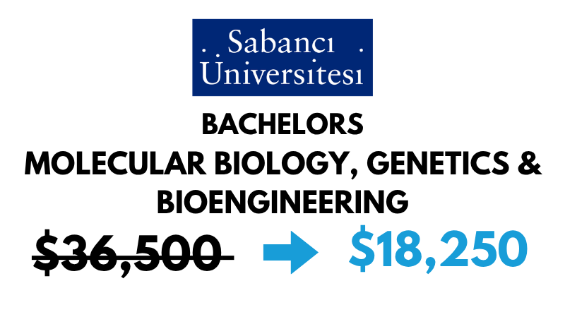 Bachelors of Science (BSc) in Molecular Biology, Genetics & Bioengineering at Sabanci University: $18,250/Year (After Scholarship)