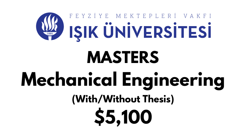 Master of Science - Mechanical Engineering (Thesis/Non-Thesis) at Isik University: Tuition: $5.100 USD Entire Program (After Scholarship)