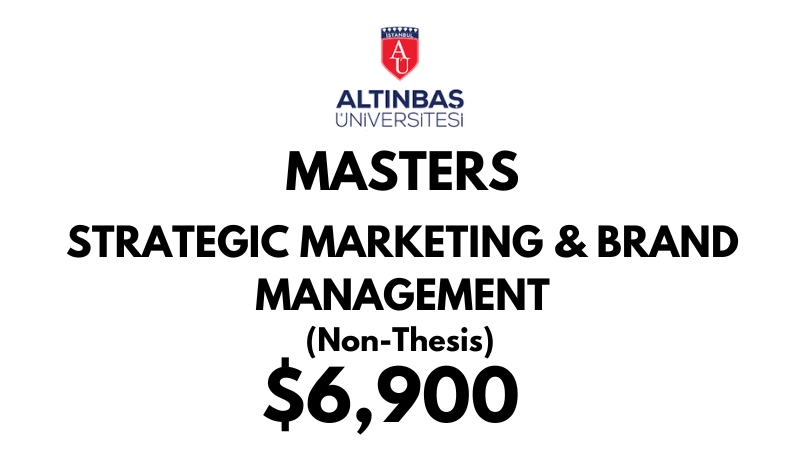 Master in Strategic Marketing & Brand Management  (Non-Thesis) at Altinbas University: Tuition: $6.900 USD Entire Program (Scholarship Available)