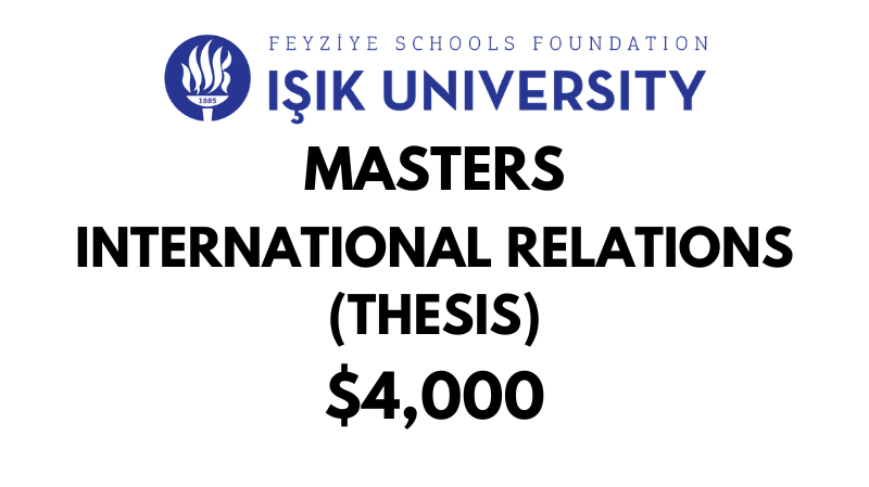 Master of International Relations (Thesis) at Isik University: Tuition: $4,000 USD Entire Program (After Scholarship)