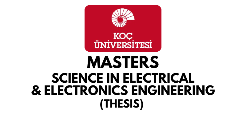 Master of Science in Electrical and Electronics Engineering Thesis at Koc University (Scholarship Available)