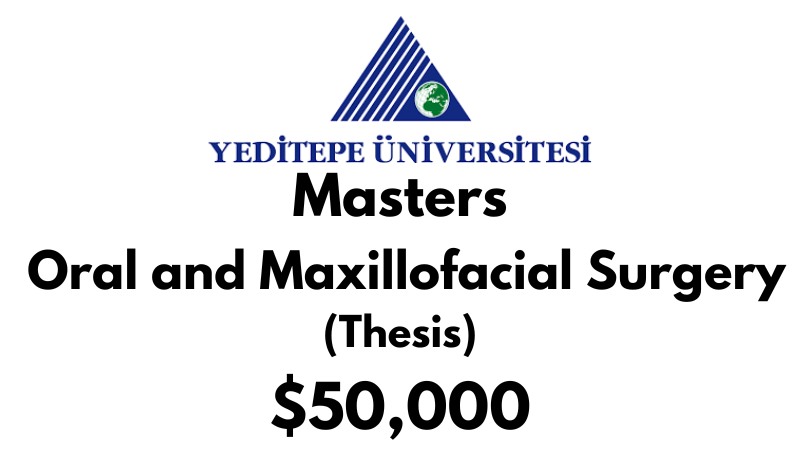 Master of Health Science Dentistry – Oral and Maxillofacial Surgery (Thesis) at Yeditepe University Tuition Fee: $50,000 USD/Year (Scholarship Available)