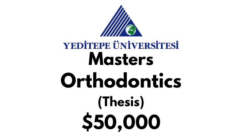 Master of Health Science Dentistry – Orthodontics (Thesis) at Yeditepe University Tuition: $50,000 USD/Year (Scholarship Available)