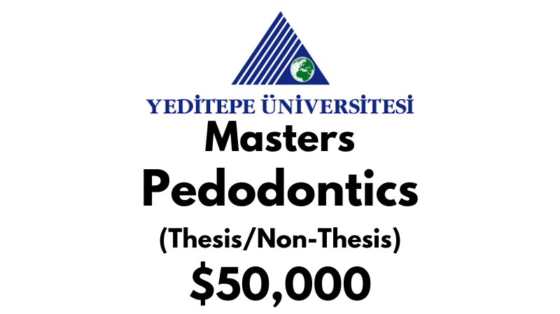 Master of Health Science – Pedodontics (Thesis/Non Thesis) at Yeditepe University Tuition Fee: $50,000 USD/Year (Scholarship Available)