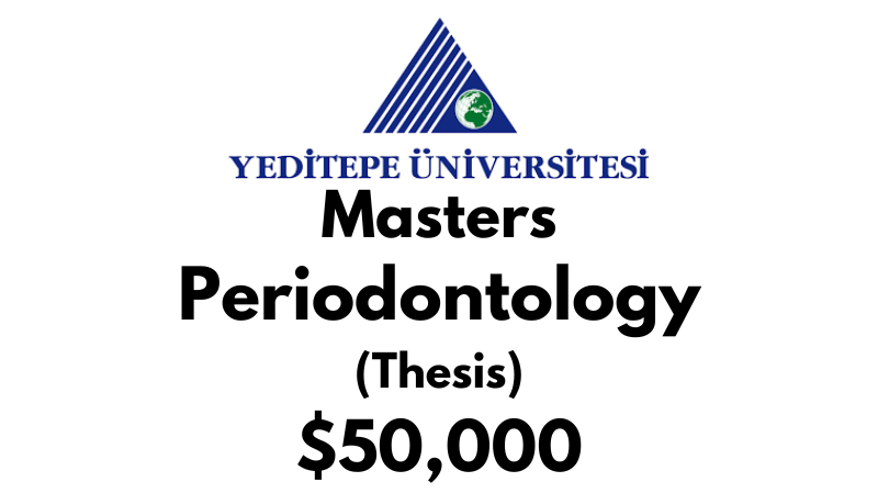 Master of Health Science – Periodontology (Thesis) at Yeditepe University Tuition Fee: $50,000 USD/Year (Scholarship Available)