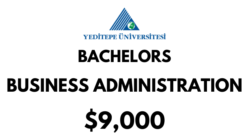 Bachelors of Arts (BA) in Business Administration at Yeditepe University: Tuition Fee: $9.000/year (After Scholarship)