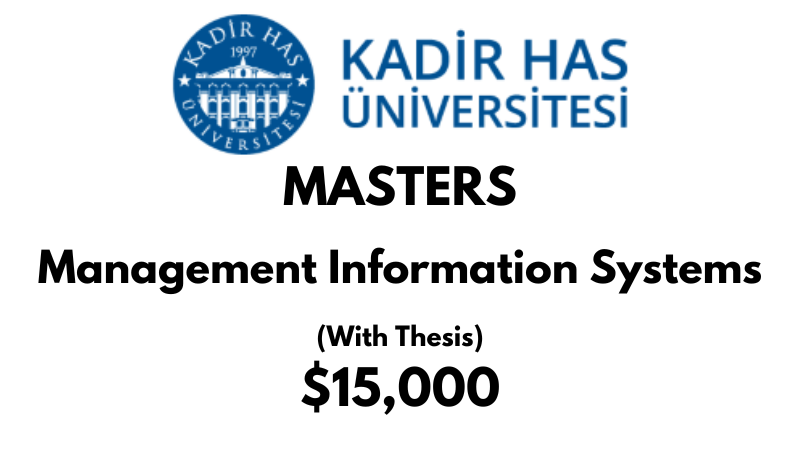 Master of Science - Management Information Systems (Thesis) at Kadir HAS University: Tuition: $15,000 USD/Year (Scholarship Available)