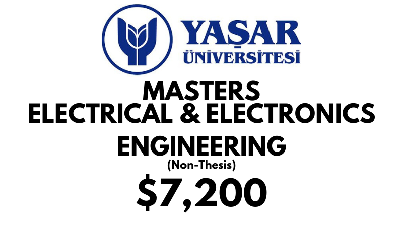Master of Science - Electrical & Electronics Engineering (Non-Thesis) at Yasar University: Tuition Fee: $7.200 Full Program (Scholarship Available)
