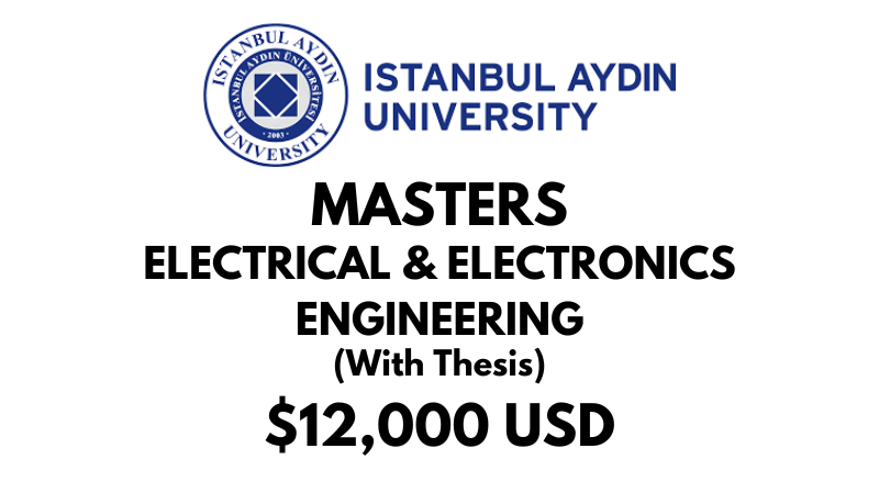 Master of Science - Electrical & Electronics Engineering (Thesis) at Istanbul Aydin University: Tuition: $12,000 USD Entire Program (Scholarship Available)