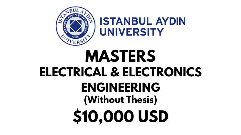 Master of Science - Electrical & Electronics Engineering (Non-Thesis) at Istanbul Aydin University: Tuition: $10,000 USD Entire Program (Scholarship Available)
