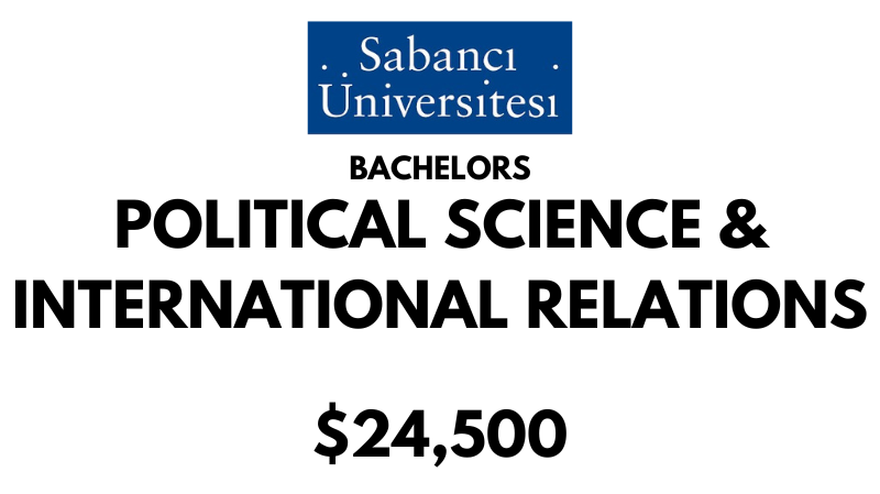 Bachelors of Arts (BA) in Political Science & International Relations at Sabanci University: $24,500/year (Scholarship Available)