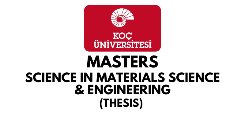 Master of Science in Materials Science and Engineering Thesis at Koc University (Scholarship Available)