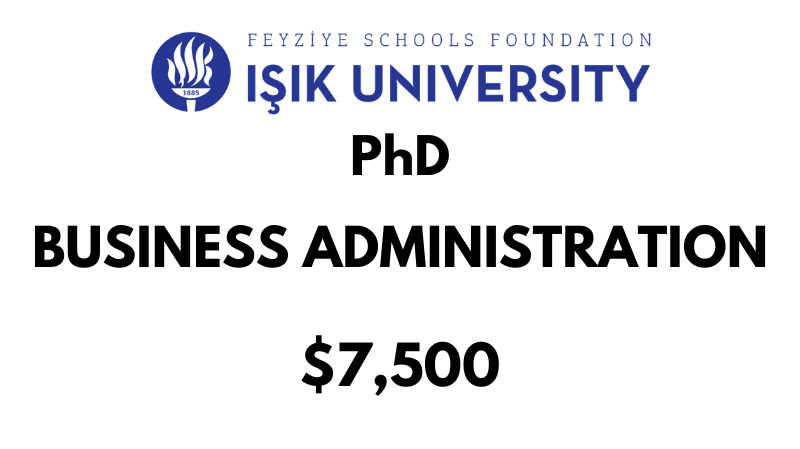 Doctoral - PhD in Business Administration at Isik University: Tuition: $7,500 USD Entire Program (After Scholarship)