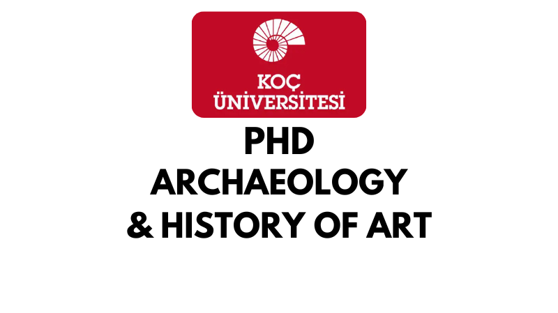 Doctoral - PhD in Archaeology and History of Art at Koc University (Scholarship Available)
