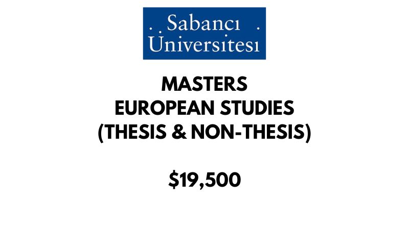 Master of Arts & Social Sciences - European Studies (Thesis/Non-Thesis) at Sabanci University: Tuition: $19500 USD/Year (Scholarship Available)