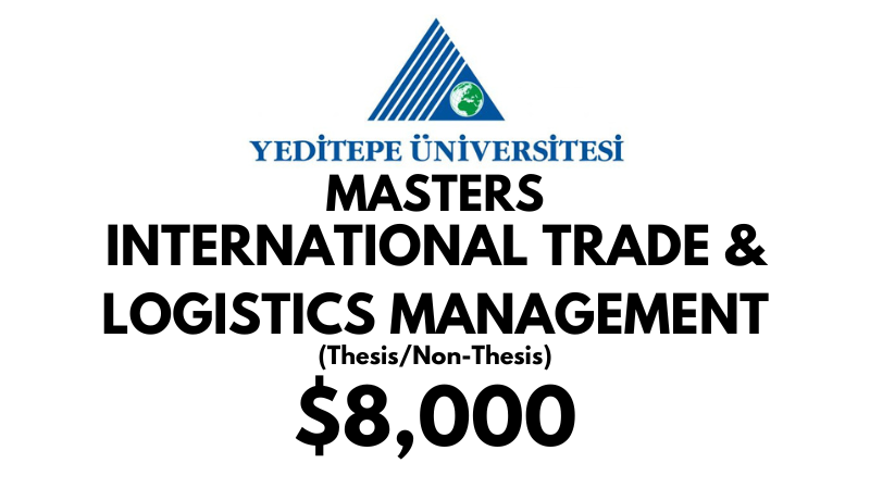 Master of International Trade and Logistics Management (Thesis/N0n-Thesis) at Yeditepe University: Tuition: $8000 USD Full Program (Scholarship Available)