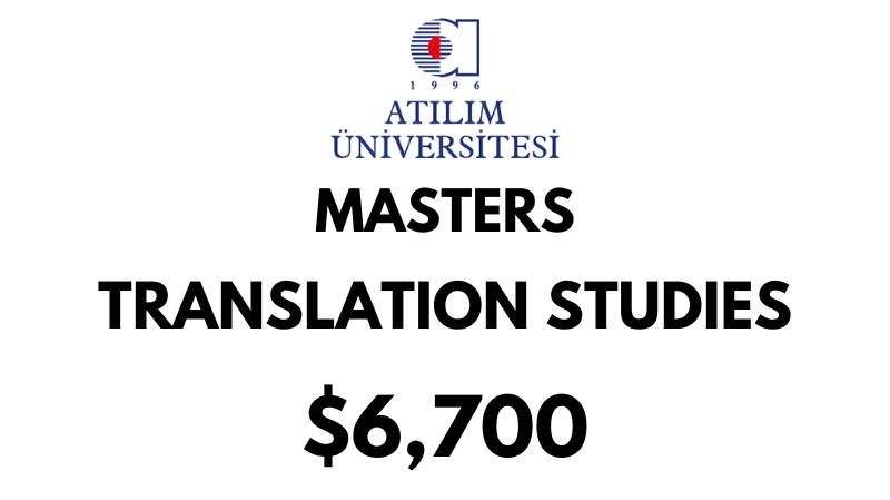 Master of Arts - Translation Studies at Atilim University: Tuition Fee: $6.700 Full Program (Scholarship Available)