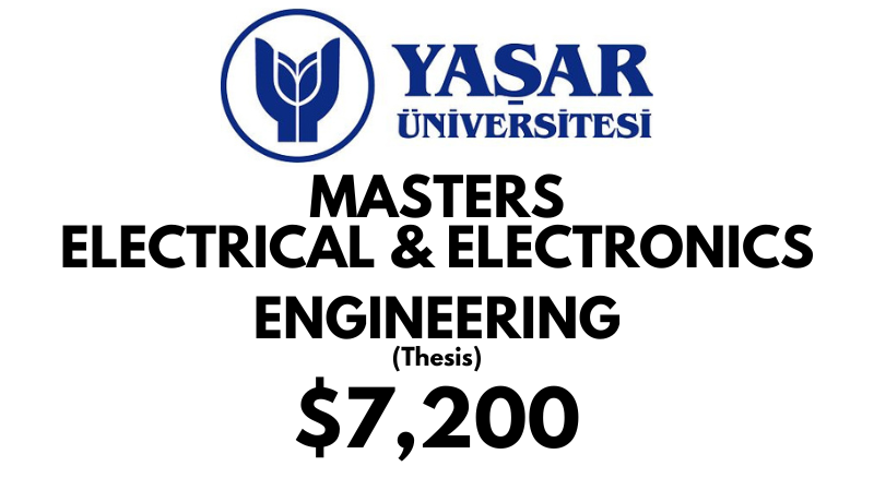 Master of Science - Electrical and Electronics Engineering (Thesis) at Yasar University: Tuition Fee: $7.200 Full Program (Scholarship Available)