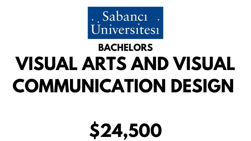 Bachelors of Arts (BA) in Visual Arts & Visual Communication Design at Sabanci University: $24,500/year (Scholarship Available)