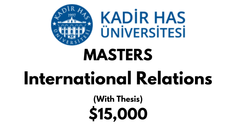 Master of International Relations (Thesis) at Kadir HAS University: Tuition: $15,000 USD Entire Program (Scholarship Available)