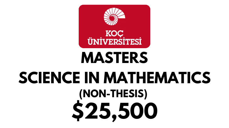 Master of Science in Mathematics Non-Thesis at Koc University: Tuition Fee: $25,500/year (Scholarship Available)