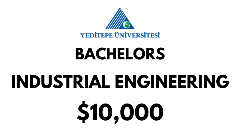 Bachelors of Science (BSc) in Industrial Engineering at Yeditepe University: Tuition Fee: $10.000/year (After Scholarship)
