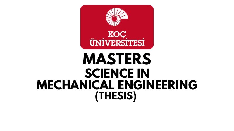 Master of Science in Mechanical Engineering Thesis at Koc University (Scholarship Available)