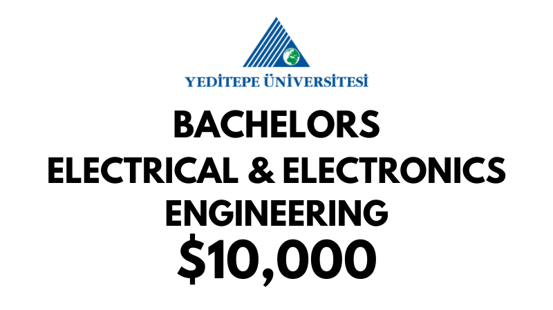 Bachelors of Science (BSc) in Electrical & Electronics Engineering at Yeditepe University: Tuition Fee: $10.000/year (After Scholarship)