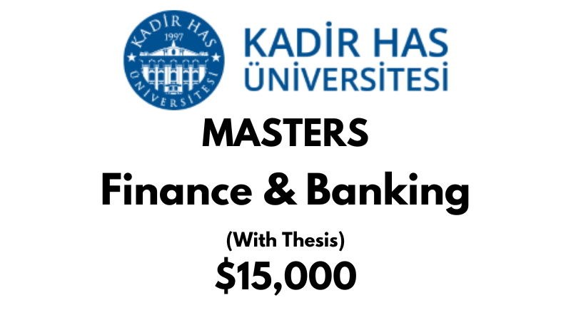 Master of Arts - Finance & Banking (Thesis) at Kadir HAS University: Tuition: $15,000 USD/Year (Scholarship Available)