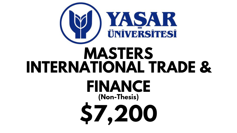 Master of Arts - International Trade & Finance (Non-Thesis) at Yasar University: Tuition Fee: $7.200 Full Program (Scholarship Available)