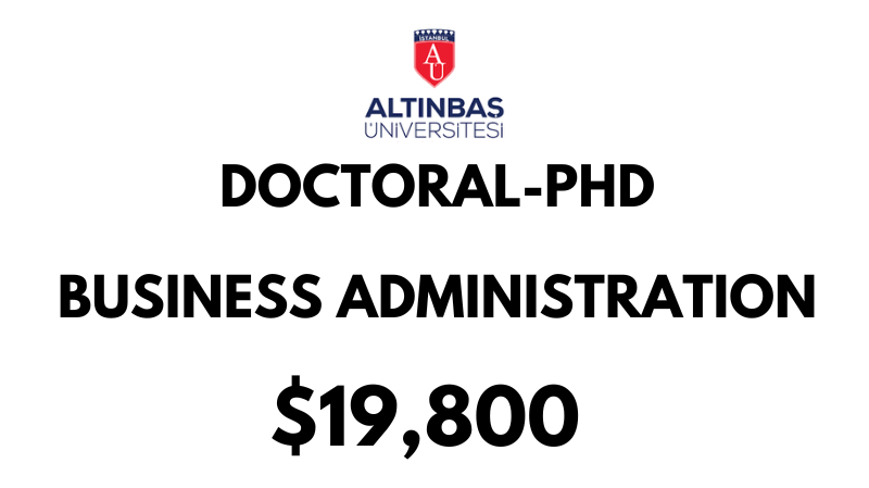 Doctoral - PhD in Business Administration at Altinbas University: $19.800 USD Entire Program (Scholarship Available)