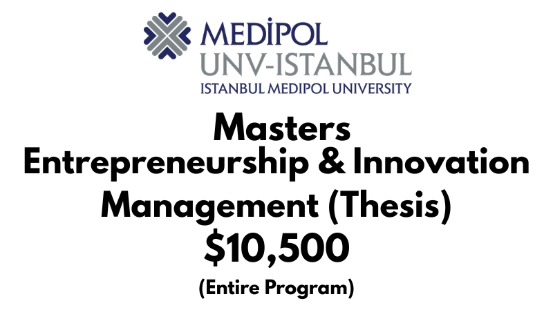 Masters of Entrepreneurship and Innovation Management (Thesis) at Istanbul Medipol University: Tuition Fee: $10,500 Entire Program (Scholarship Available)