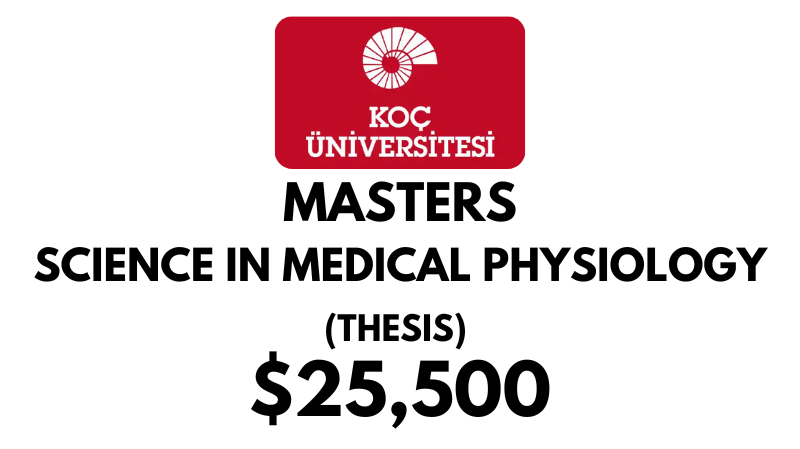 Master of Science in Medical Physiology Thesis at Koc University: Tuition Fee: $25,500/year (Scholarship Available)