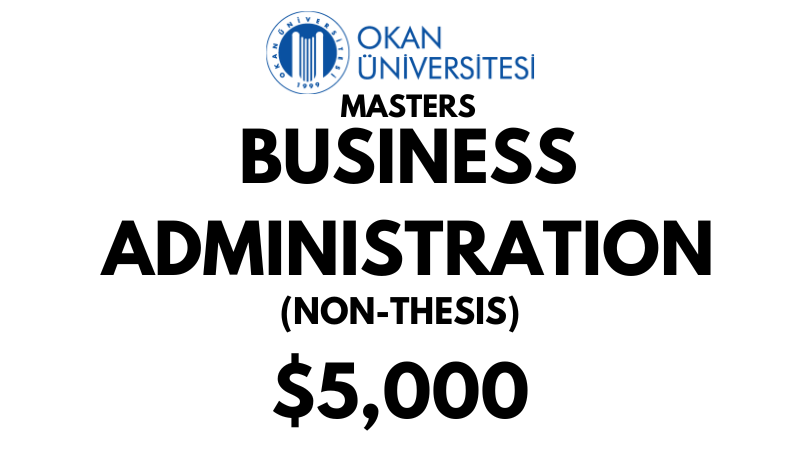 Master of Business Administration (MBA) Without Thesis at Istanbul Okan University: Tuition Fee: $5,000 Entire Program (After Scholarship)
