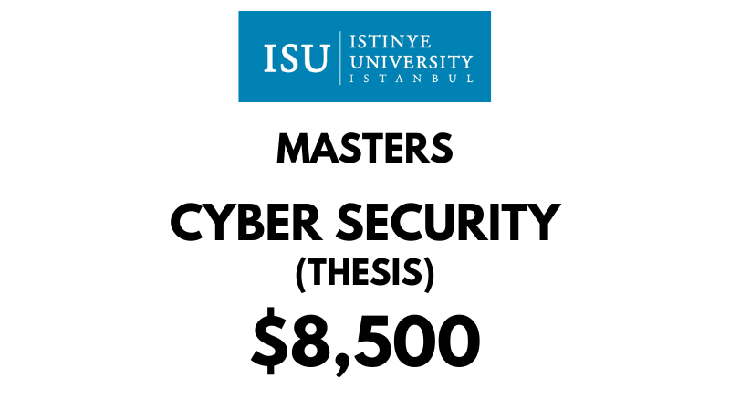 Masters in Cyber Security (Thesis) at Istinye University: Tuition Fee: $8,500 Entire Program (After Scholarship)
