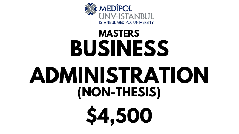 Masters of Business Administration - MBA (Non-Thesis) at Istanbul Medipol University: Tuition Fee: $4.500 Full Program (After Scholarship)