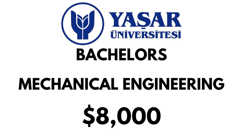 Bachelors of Science (BSc) in Mechanical Engineering at Yasar University: $8.000/year (Scholarship Available)