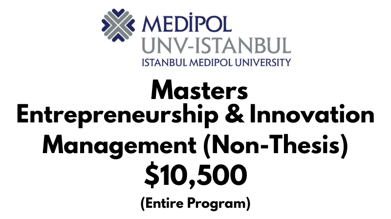 Masters of Entrepreneurship and Innovation Management (Non-Thesis) at Istanbul Medipol University: Tuition Fee: $10,500 Entire Program (Scholarship Available)