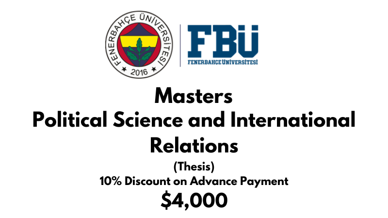 Master of Arts (MA) Political Science & International Relations (Thesis) at Fenerbahce University (FBU): Tuition Fee: $4.000 Entire Program (After Scholarship)