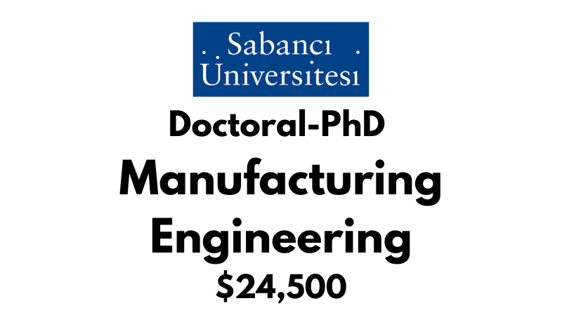 Doctoral - PhD in Manufacturing Engineering at Sabanci University: Tuition: $24500 USD/Year (Scholarship Available)