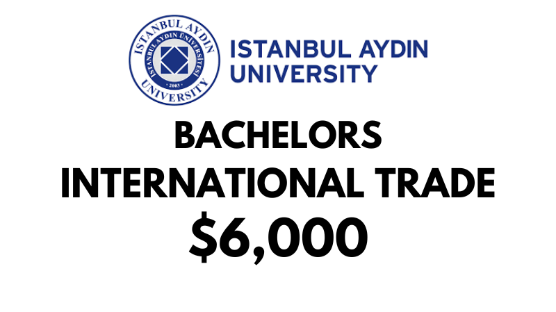 Bachelors of Arts (BA) in International Trade at Istanbul Aydin University: $6,000/year (Scholarship Available)