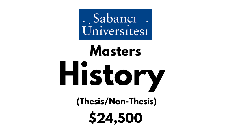 Master of Arts in History (Thesis/Non-Thesis) at Sabanci University: Tuition: $24500 USD/Year (Scholarship Available)