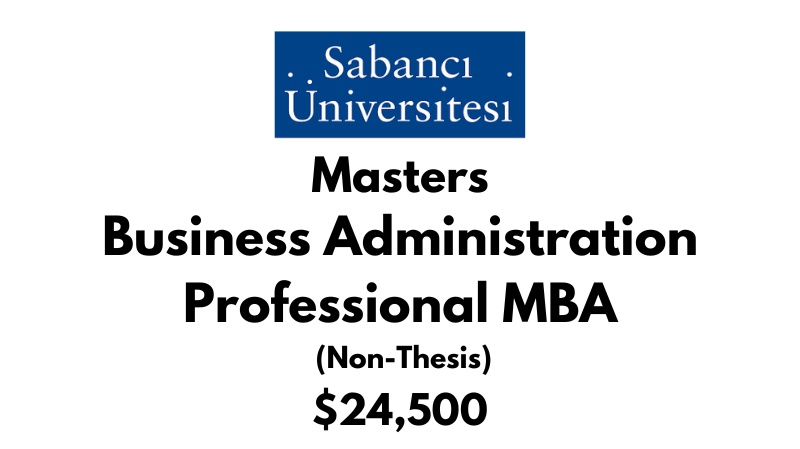 Master of Business Administration Professional MBA (Non-Thesis) at Sabanci University: Tuition: $24500 Entire Program