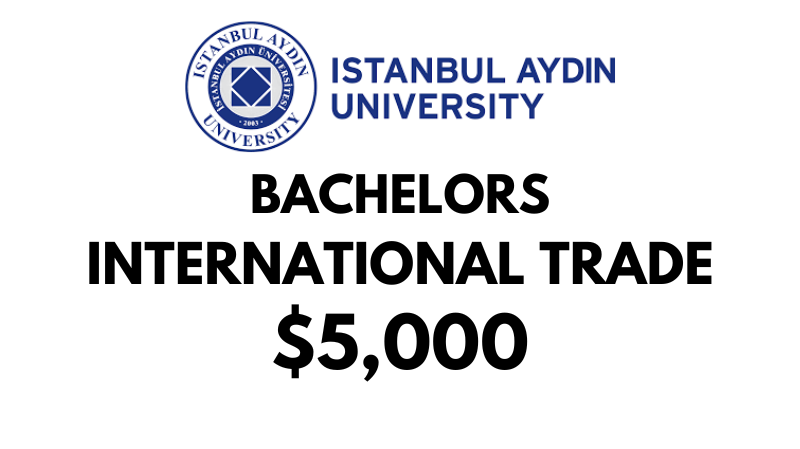 Bachelors of Arts (BA) in International Trade at Istanbul Aydin University: $5,000/year (After Scholarship)